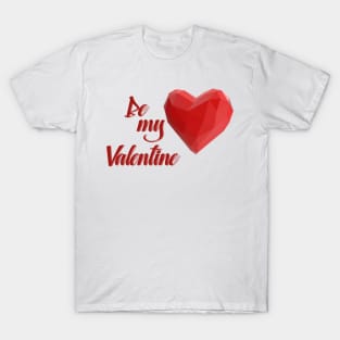 Be my Valentine T-Shirt